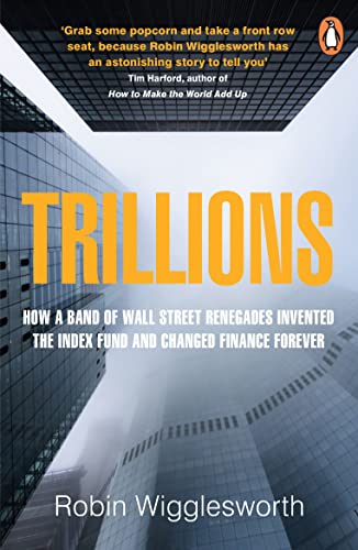Trillions: How a Band of Wall Street Renegades Invented the Index Fund and Changed Finance Forever von Penguin